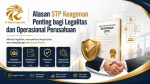 Alasan STP Keagenan Penting bagi Legalitas dan Operasional Perusahaan