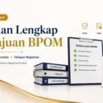 Panduan lengkap pengajuan BPOM