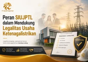 Peran SIUJPTL dalam Mendukung Legalitas Usaha Ketenagalistrikan