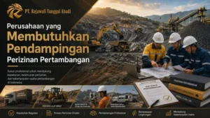Perusahaan yang Membutuhkan Pendampingan Perizinan Pertambangan