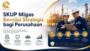SKUP Migas Bernilai Strategis bagi Perusahaan